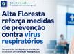 Prefeitura de Alta Floresta reforça medidas de prevenção contra vírus respiratórios