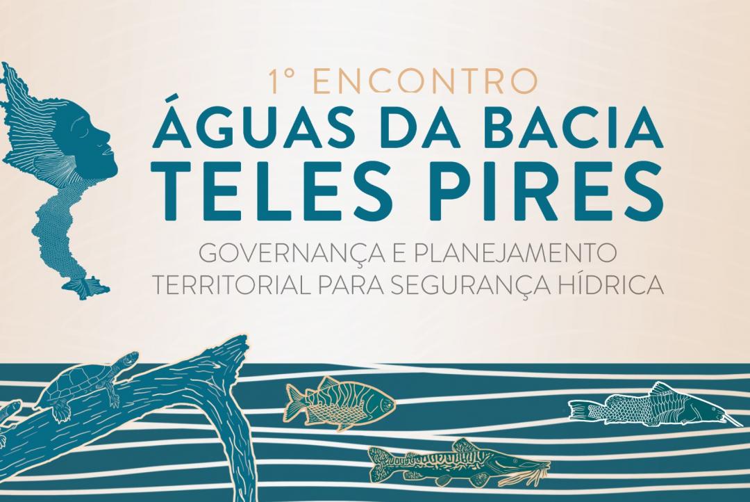 Alta Floresta recebe encontro que debate o futuro das águas da Bacia do Teles Pires
