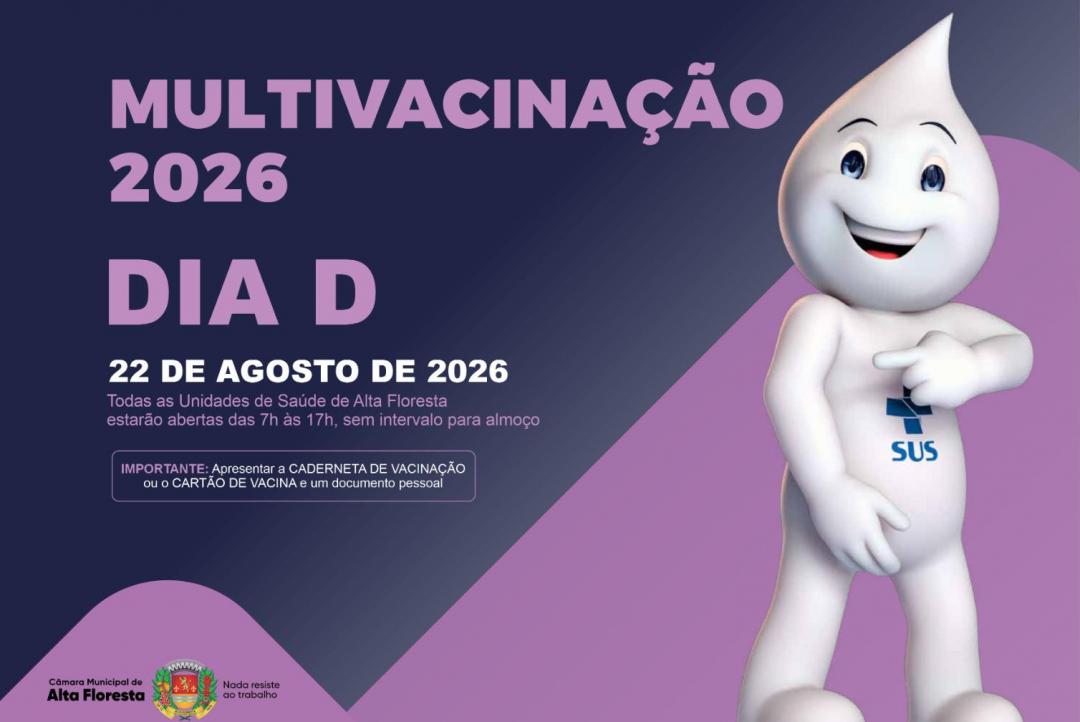 Câmara Municipal de Alta Floresta apoia Dia D da Multivacinação e reforça importância de manter a caderneta em dia