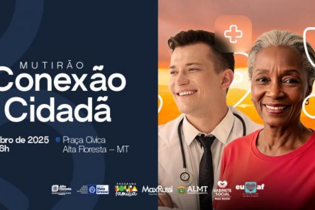 Mutirão “Conexão Cidadã” leva vários serviços gratuitos à população de Alta Floresta