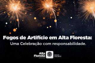 Fogos de Artifício em Alta Floresta: Uma Celebração com responsabilidade