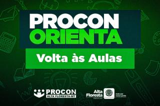 Procon de Alta Floresta faz algumas recomendações no retorno às aulas