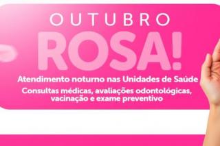 Campanha Outubro Rosa leva atendimento noturno às Unidades de Saúde