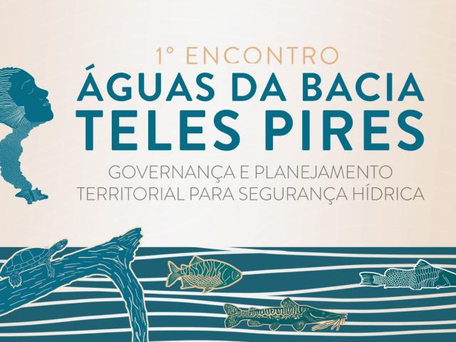 Alta Floresta recebe encontro que debate o futuro das águas da Bacia do Teles Pires