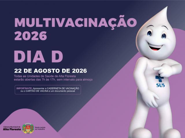 Câmara Municipal de Alta Floresta apoia Dia D da Multivacinação e reforça importância de manter a caderneta em dia