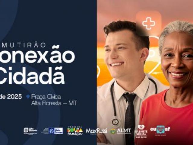 Mutirão “Conexão Cidadã” leva vários serviços gratuitos à população de Alta Floresta